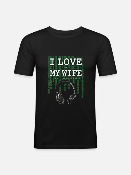 I LOVE IT WHEN MY WIFE LETS ME PLAY VIDEO GAMES - T-shirt près du corps Homme - noir