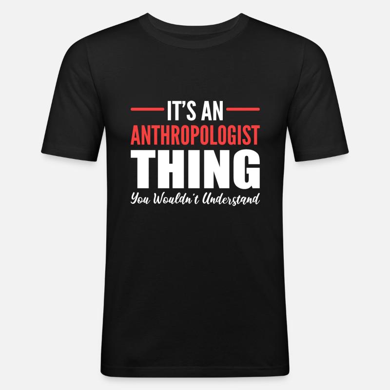Anthropologe Sache Professor Geschenk - Männer Slim Fit T-Shirt - Schwarz