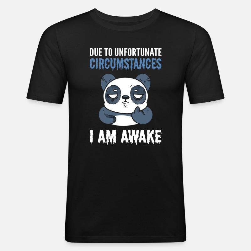 Due To Unfortunate Circumstances I Am Awake Panda - Männer Slim Fit T-Shirt - Schwarz