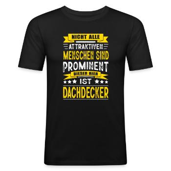 Nicht Alle Menschen Sind Prominent Dachdecker - Männer Slim Fit T-Shirt - Schwarz - Vorne - Nik (191cm)