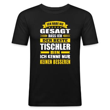 Ich Habe Nie Gesagt Der Beste Tischler - Männer Slim Fit T-Shirt - Schwarz - Vorne - Nik (191cm)