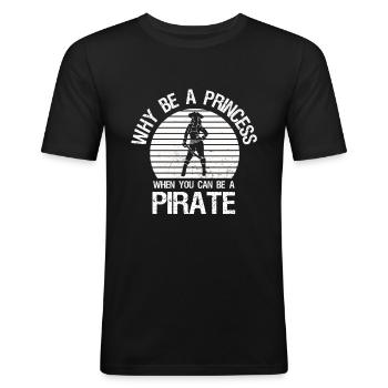 Why be a princess when you are a pirate - Men's Slim Fit T-Shirt - black - Front - Nik (191cm)