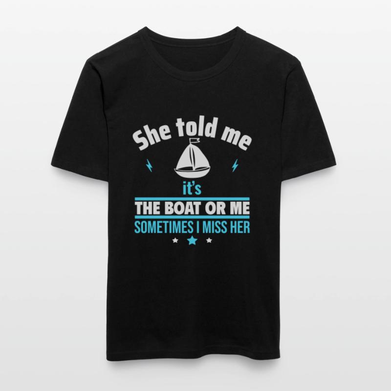 Sie sagte: Es ist das Boot oder ich,Bootsfahrer Männer Slim Fit T-Shirt