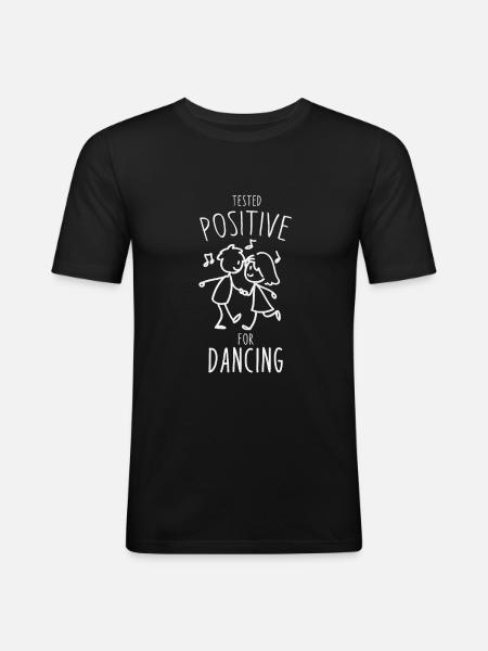Tested positive for dancing - Men's Slim Fit T-Shirt - black