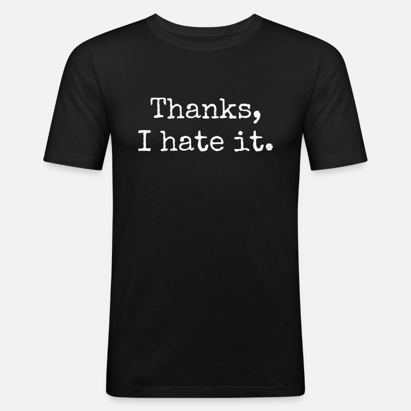 Thanks I hate it - Men's Slim Fit T-Shirt - black