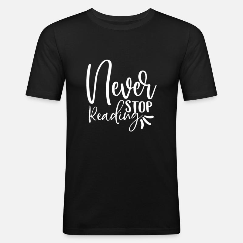 Never Stop Reading - Men's Slim Fit T-Shirt - black