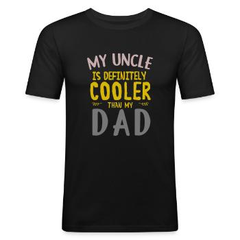 My Uncle Is Definitely Cooler Than My Dad great - Men's Slim Fit T-Shirt - black - Front - Nik (191cm)