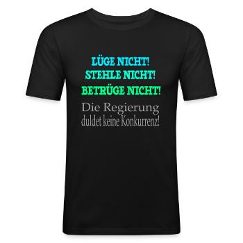 Lüg nicht stehle nicht betrüge nicht die Regierung - Männer Slim Fit T-Shirt - Schwarz - Vorne - Nik (191cm)