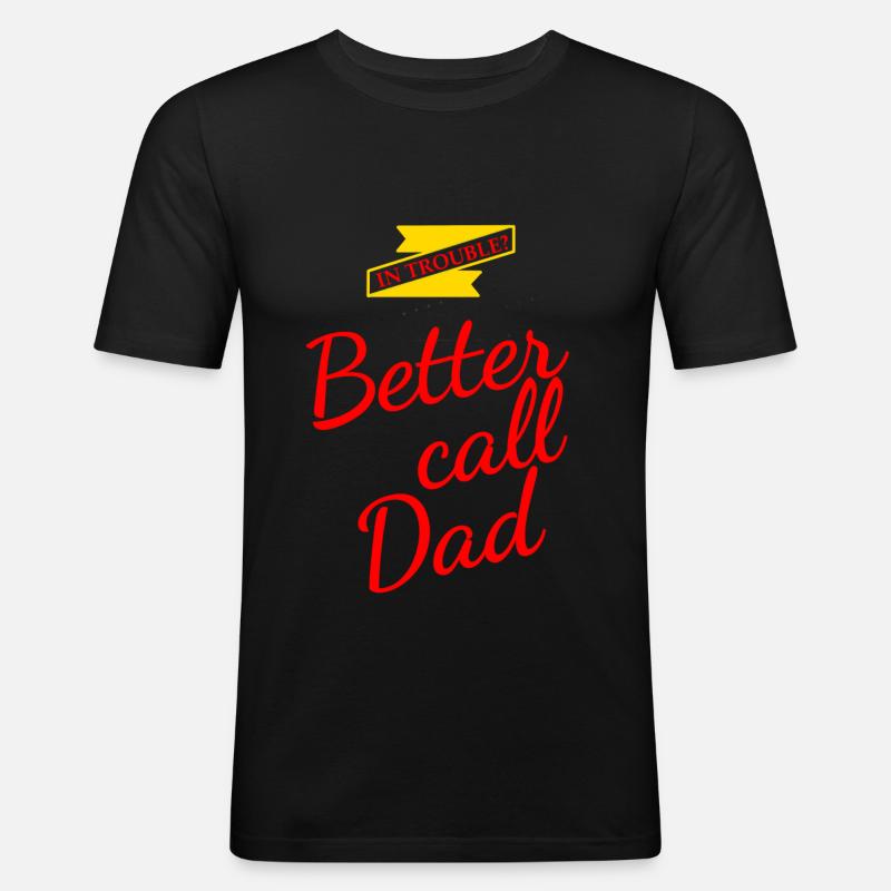 Better Call Dad Geschenk - Männer Slim Fit T-Shirt - Schwarz
