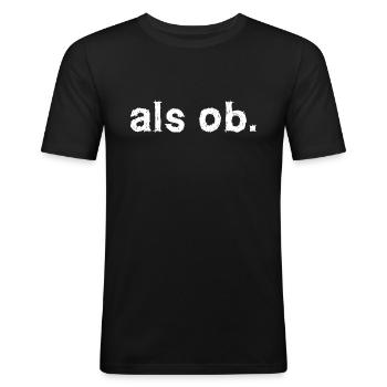 als ob. Aussage Statement - Männer Slim Fit T-Shirt - Schwarz - Vorne - Nik (191cm)