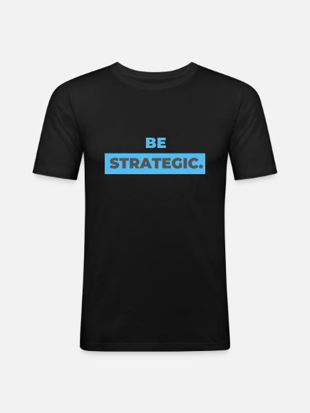 be strategic. - Men's Slim Fit T-Shirt - black