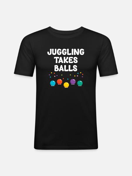 Juggling Needs Balls Funny Jugglers - Men's Slim Fit T-Shirt - black
