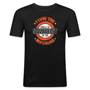 I Love the smell of Sawdust in the Morning - Männer Slim Fit T-Shirt - Schwarz - Vorne - Nik (191cm)