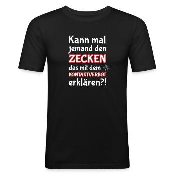 Lustiges Zecken haben Kontaktverbot Spaß Tshirt - Männer Slim Fit T-Shirt - Schwarz - Vorne - Nik (191cm)