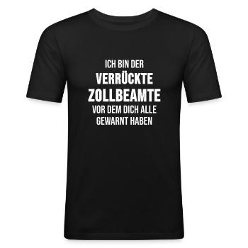 Zollbeamter Zoll Beruf Arbeit Verrücktes Geschenk - Männer Slim Fit T-Shirt - Schwarz - Vorne - Nik (191cm)