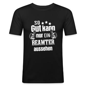 So gut kann nur ein Beamter aussehen - Männer Slim Fit T-Shirt - Schwarz - Vorne - Nik (191cm)