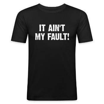 It Ain't My Fault - Men's Slim Fit T-Shirt - black - Front - Nik (191cm)