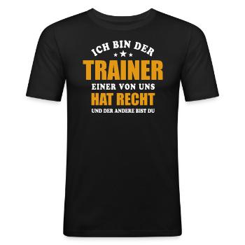 Ich bin der Trainer - einer von uns hat Recht - Männer Slim Fit T-Shirt - Schwarz - Vorne - Nik (191cm)