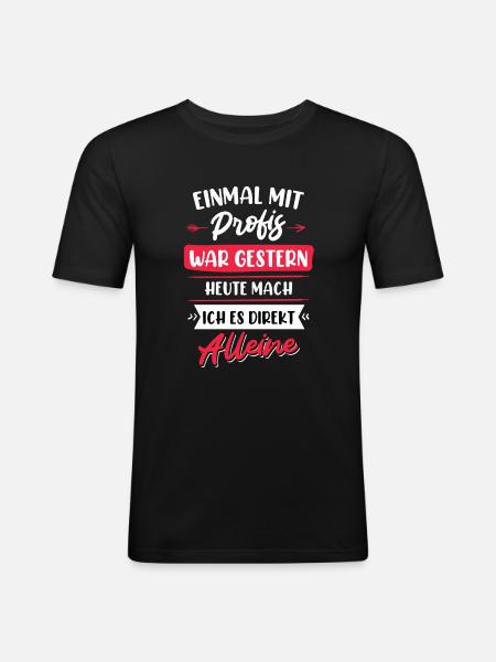Einmal mit Profis war gestern - Männer Slim Fit T-Shirt - Schwarz
