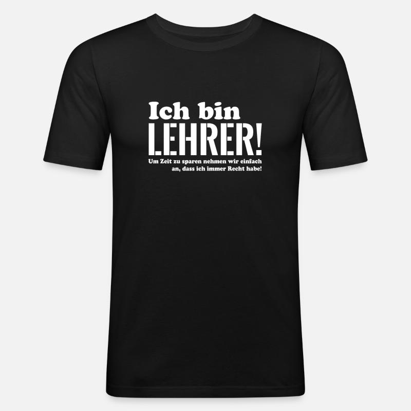 Ich bin Lehrer - Männer Slim Fit T-Shirt - Schwarz
