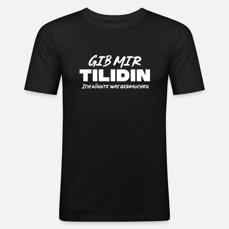 Tilidin Spruch - Männer Slim Fit T-Shirt - Schwarz