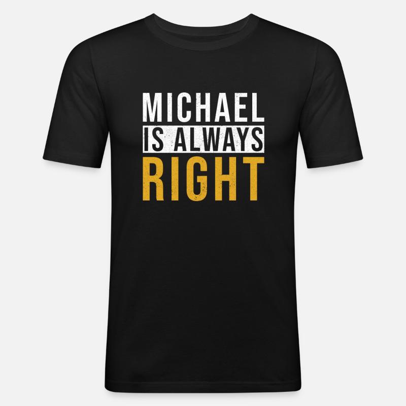 Michael hat immer Recht - Männer Slim Fit T-Shirt - Schwarz