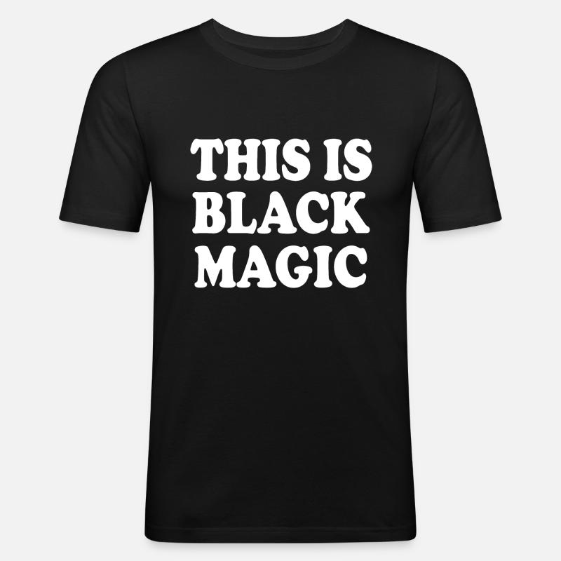 this is black magic - Men's Slim Fit T-Shirt - black