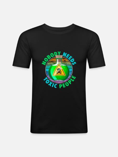Nobody Needs Toxic People - Men's Slim Fit T-Shirt - black