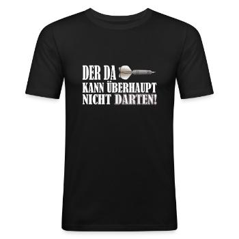 Lustiges DER DA KANN ÜBERHAUT NICHT Darten Dart - Männer Slim Fit T-Shirt - Schwarz - Vorne - Nik (191cm)