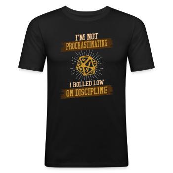 I'm not Procrastinating I Rolled Low on Discipline - Männer Slim Fit T-Shirt - Schwarz - Vorne - Nik (191cm)