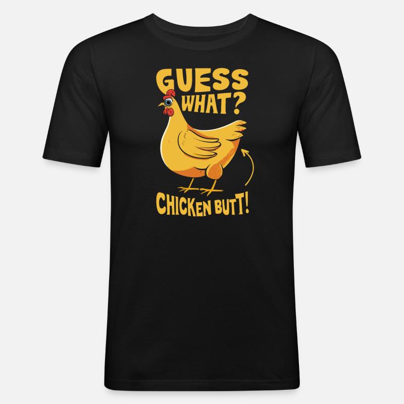 Guess What Chicken Butt - Männer Slim Fit T-Shirt - Schwarz