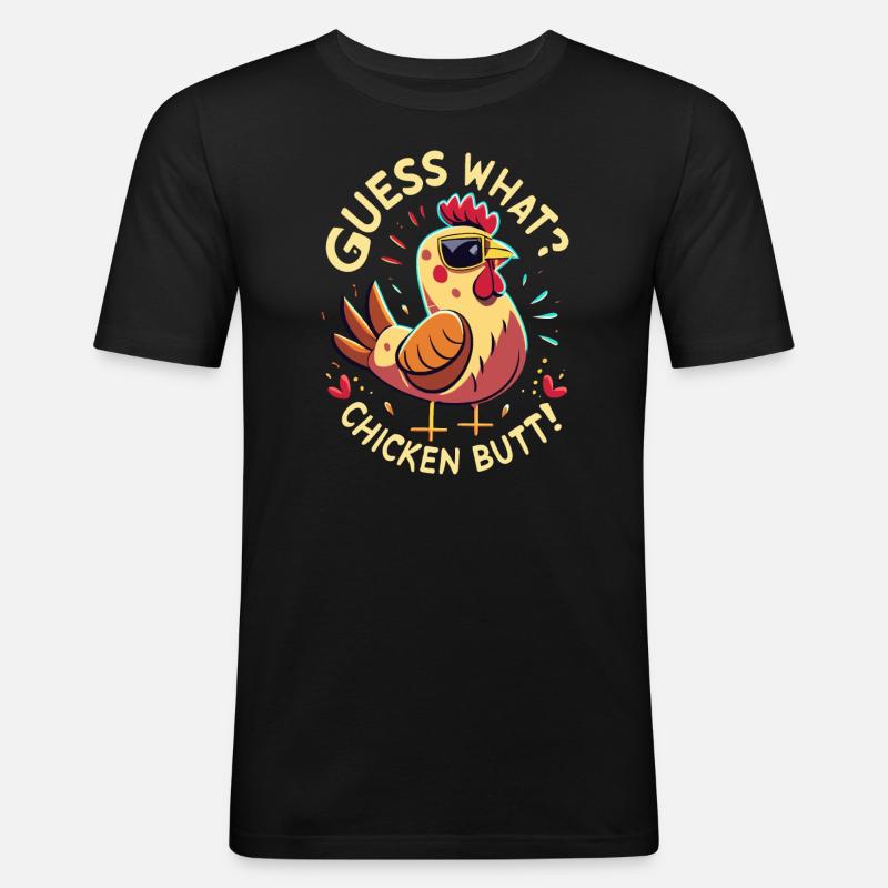 Guess What Chicken Butt - Männer Slim Fit T-Shirt - Schwarz