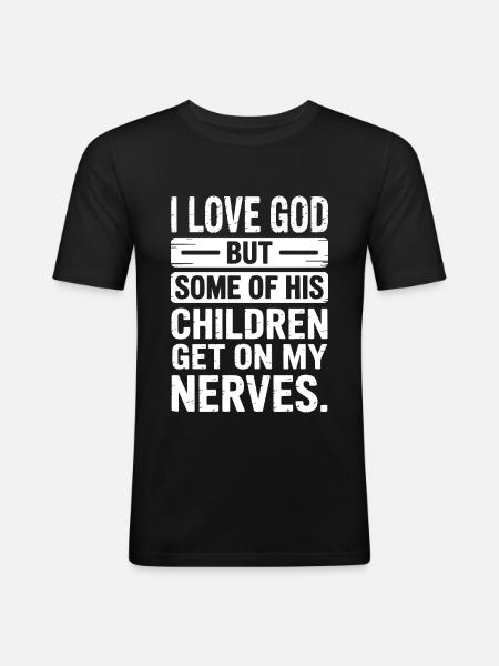 Ich liebe Gott, aber manche seiner Kinder nerven! - Männer Slim Fit T-Shirt - Schwarz