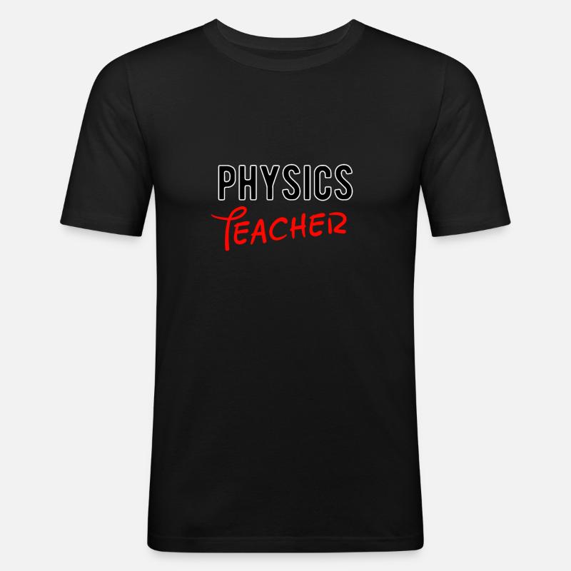 PHYSICS SCIENCE TEACHER GIFT - Männer Slim Fit T-Shirt - Schwarz