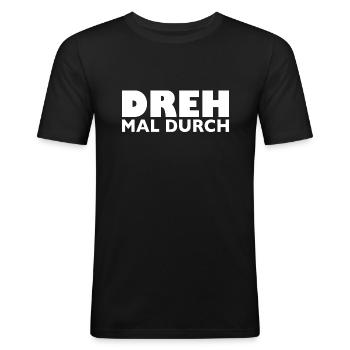 Dreh mal durch - Männer Slim Fit T-Shirt - Schwarz - Vorne - Nik (191cm)
