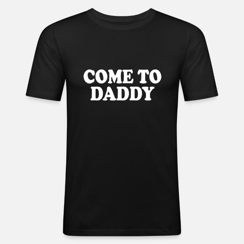 come to daddy - Männer Slim Fit T-Shirt - Schwarz
