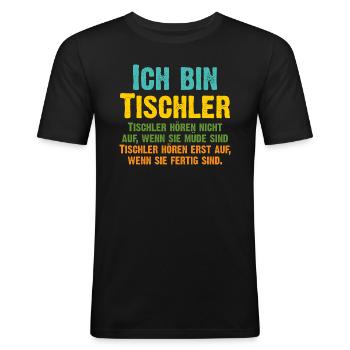 Tischler, wir hören erst auf, wenn wir fertig sind - Männer Slim Fit T-Shirt - Schwarz - Vorne - Nik (191cm)