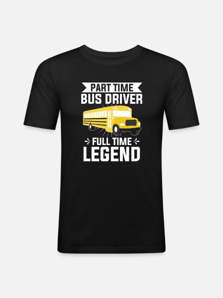 Part Time Bus Driver Full Time Legend Bus Driving - Men's Slim Fit T-Shirt - black
