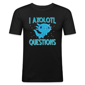 Axolotl. I Axolotl Questions - Männer Slim Fit T-Shirt - Schwarz - Vorne - Nik (191cm)