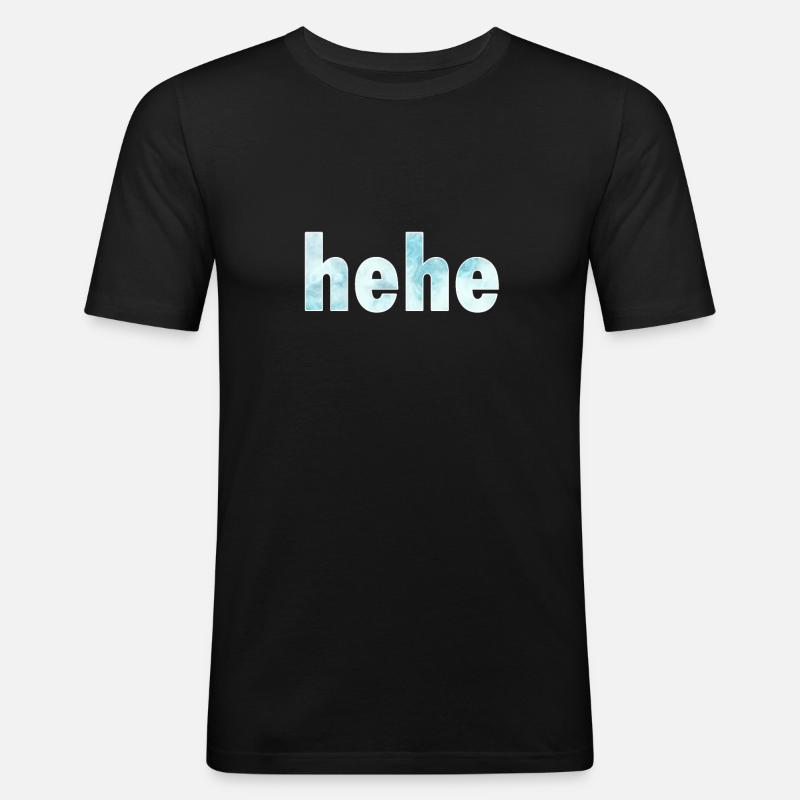 hehe - Männer Slim Fit T-Shirt - Schwarz