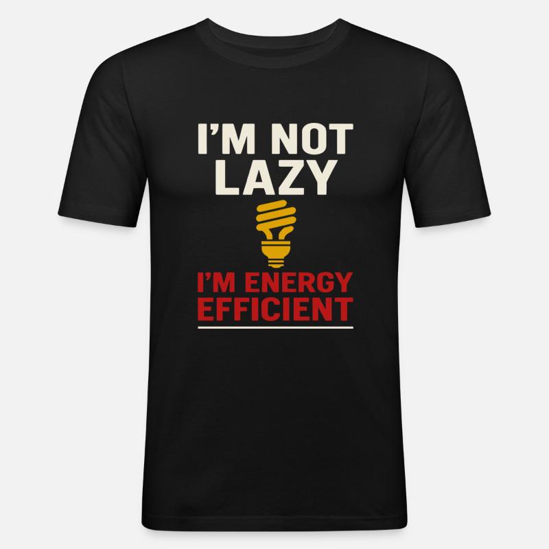 I'm not lazy, I'm energy efficient - Men's Slim Fit T-Shirt - black
