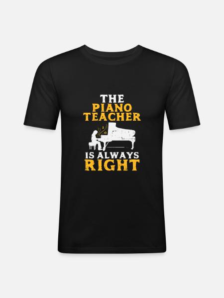 Piano: The piano teacher is always right - Men's Slim Fit T-Shirt - black