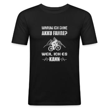 Ohne Akku Weil Ich Es Kann Fahrrad Radfahren - Männer Slim Fit T-Shirt - Schwarz - Vorne - Nik (191cm)