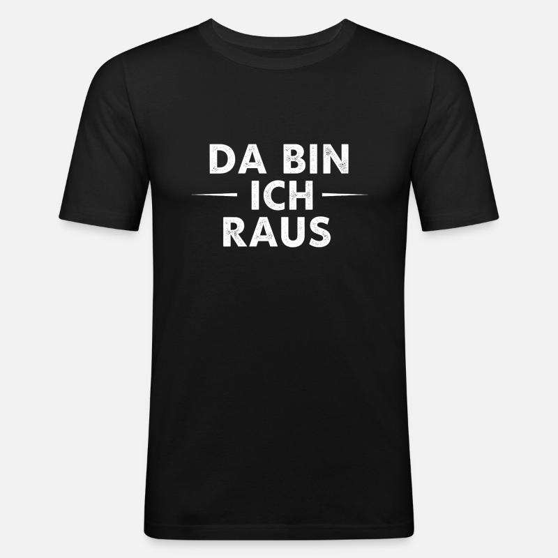 Da bin ich raus - Männer Slim Fit T-Shirt - Schwarz