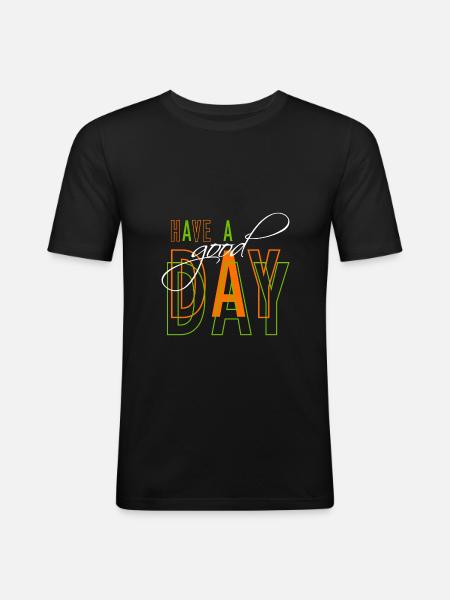 Have a good day - Men's Slim Fit T-Shirt - black