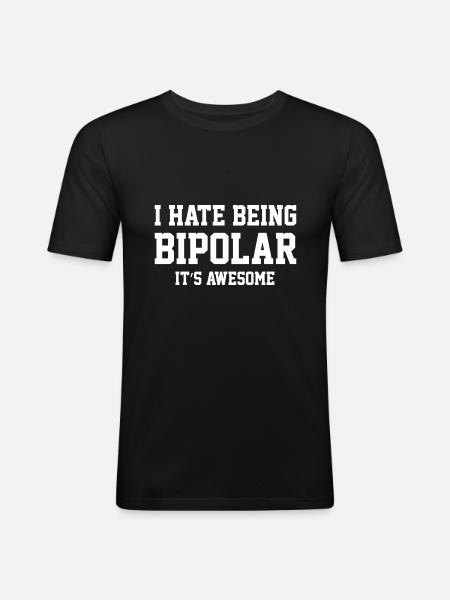 I Hate Being Bipolar - Men's Slim Fit T-Shirt - black
