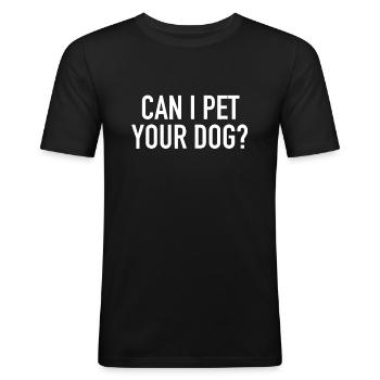 Kann ich Ihren Hund streicheln? - Beliebtes lustiges Zitat - Männer Slim Fit T-Shirt - Schwarz - Vorne - Nik (191cm)