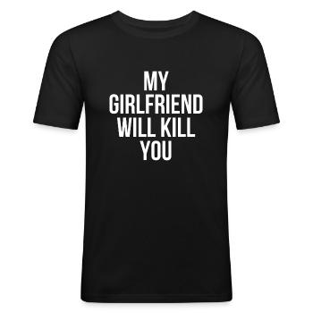 My Girlfriend Will Kill You Relationshipstay away - Men's Slim Fit T-Shirt - black - Front - Nik (191cm)