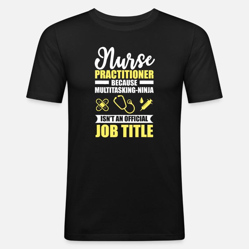Nurse Practitioner Multitasking Ninja - Men's Slim Fit T-Shirt - black