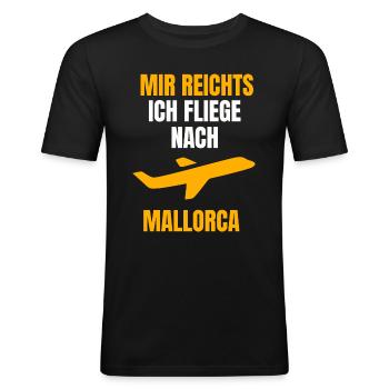 Mir reichts ich fliege nach Mallorca ! - Männer Slim Fit T-Shirt - Schwarz - Vorne - Nik (191cm)
